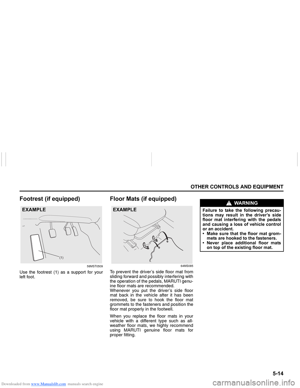 SUZUKI NEXA 2015 1.G Owners Manual Downloaded from www.Manualslib.com manuals search engine ����
�2�7�+�(�5��&�2�1�7�5�2�/�6��$�1���(�4�8�,�3�0�(�1�7
���0�6�����(
�)�R�R�W�U�H�V�W���L�I��H�T�X�L�S�S�H�G�
58MST0509
Use