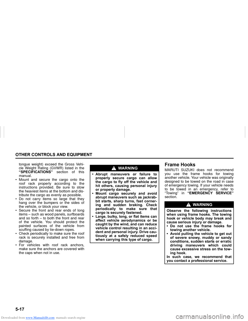 SUZUKI NEXA 2015 1.G Owners Manual Downloaded from www.Manualslib.com manuals search engine �����2�7�+�(�5��&�2�1�7�5�2�/�6��$�1���(�4�8�,�3�0�(�1�7
���0�6�����(
tongue weight) exceed the Gross Vehi-
cle Weight Rating (GV
