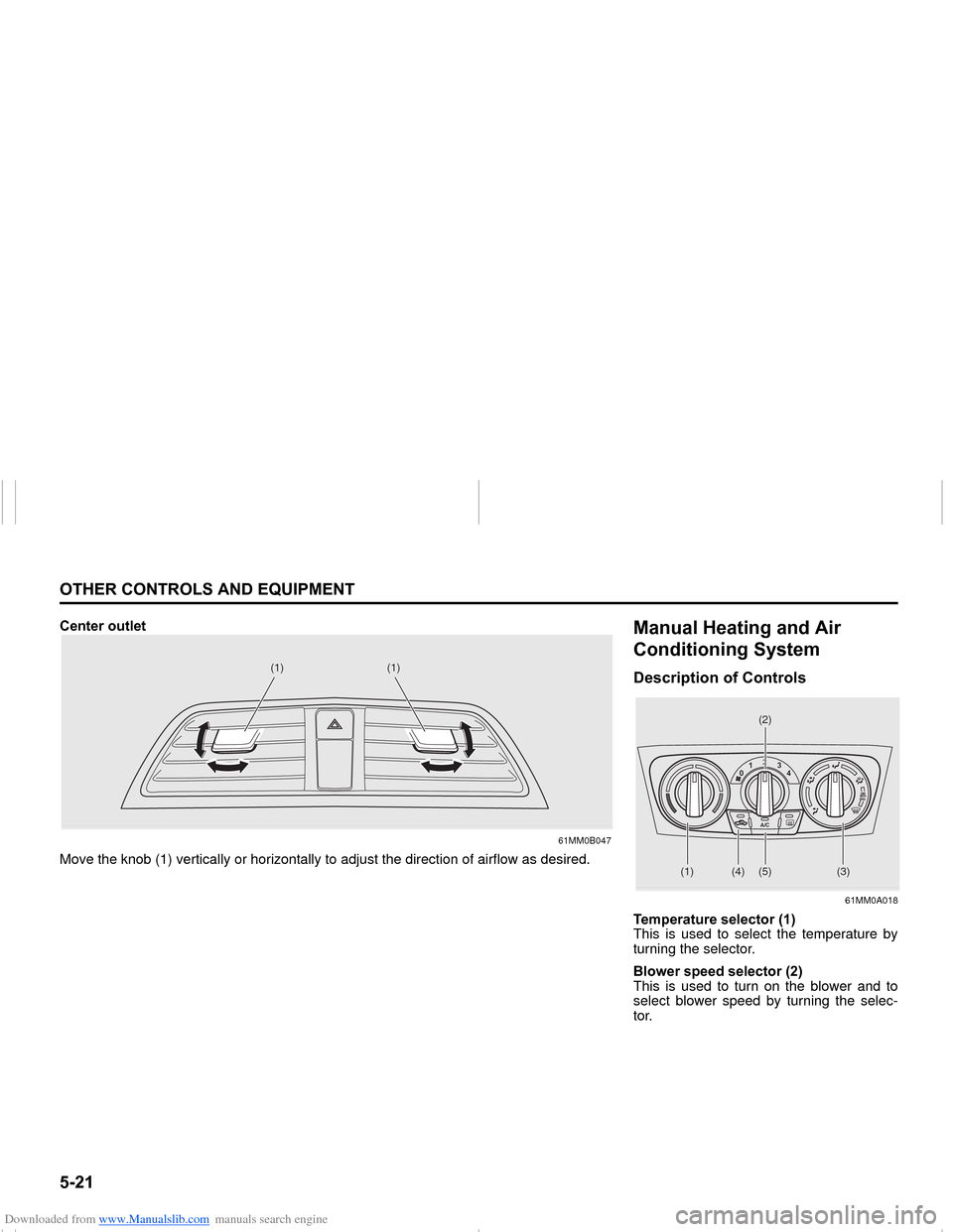 SUZUKI NEXA 2015 1.G Owners Manual Downloaded from www.Manualslib.com manuals search engine �����2�7�+�(�5��&�2�1�7�5�2�/�6��$�1���(�4�8�,�3�0�(�1�7
���0�6�����(
�&�H�Q�W�H�U��R�X�W�O�H�W
61MM0B047
Move the knob (1) vert