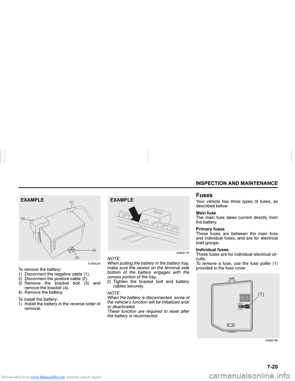 SUZUKI NEXA 2015 1.G Owners Manual Downloaded from www.Manualslib.com manuals search engine ����
�,�1�6�3�(�&�7�,�2�1��$�1���0�$�,�1�7�(�1�$�1�&�(
���0�6�����(
51KM039
To remove the battery:
1) Disconnect the negative cabl