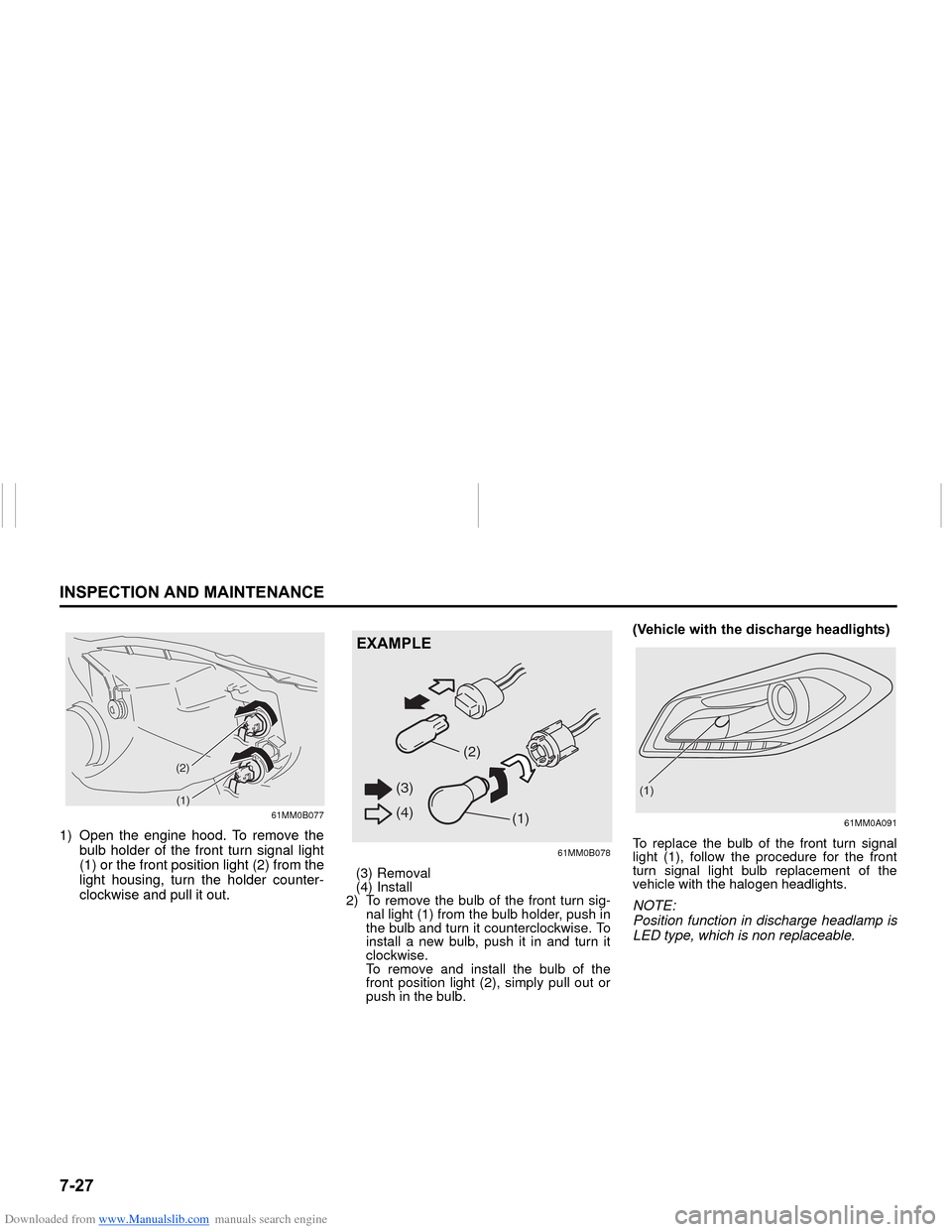 SUZUKI NEXA 2015 1.G Owners Manual Downloaded from www.Manualslib.com manuals search engine �����,�1�6�3�(�&�7�,�2�1��$�1���0�$�,�1�7�(�1�$�1�&�(
���0�6�����(
61MM0B077
1) Open the engine hood. To remove the
bulb holder of