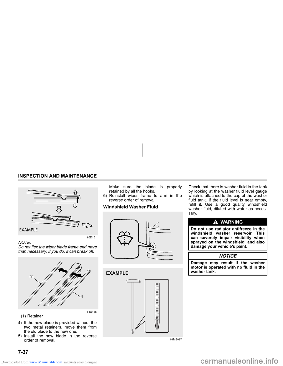 SUZUKI NEXA 2015 1.G Owners Manual Downloaded from www.Manualslib.com manuals search engine �����,�1�6�3�(�&�7�,�2�1��$�1���0�$�,�1�7�(�1�$�1�&�(
���0�6�����(
65D151
NOTE:
Do not flex the wiper blade frame end more
than ne