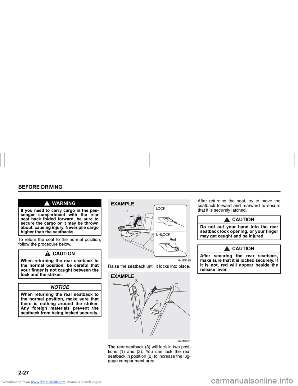 SUZUKI NEXA 2015 1.G Service Manual Downloaded from www.Manualslib.com manuals search engine �����%�(�)�2�5�(���5�,�9�,�1�*
���0�6�����(
To return the seat to the normal position,
follow the procedure below.
64MS145
Raise th