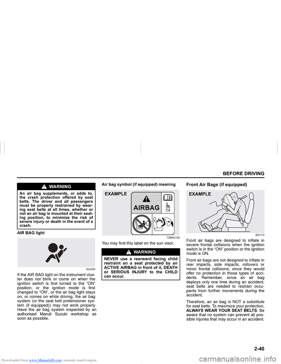 SUZUKI NEXA 2015 1.G Workshop Manual Downloaded from www.Manualslib.com manuals search engine ����
�%�(�)�2�5�(���5�,�9�,�1�*
���0�6�����(
�$�,�5��%�$�*��O�L�J�K�W
63J030
If the AIR BAG light on the instrument clus-
ter doe