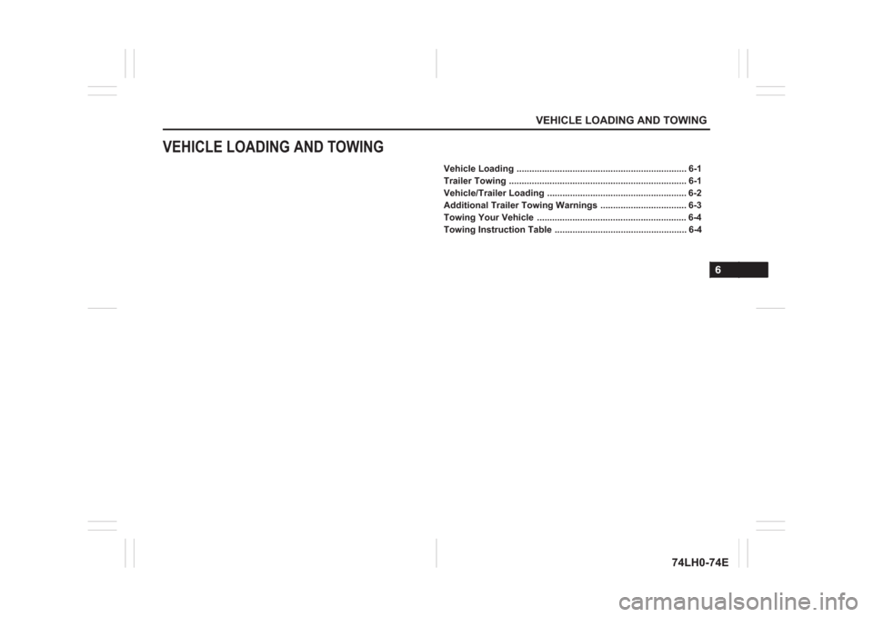 SUZUKI SWIFT 2017 5.G Owners Manual VEHICLE LOADING AND TOWING 
VEHICLE LOADING AND TOWING
Vehicle Loading ................................................................... 6-1
Trailer Towing ..........................................