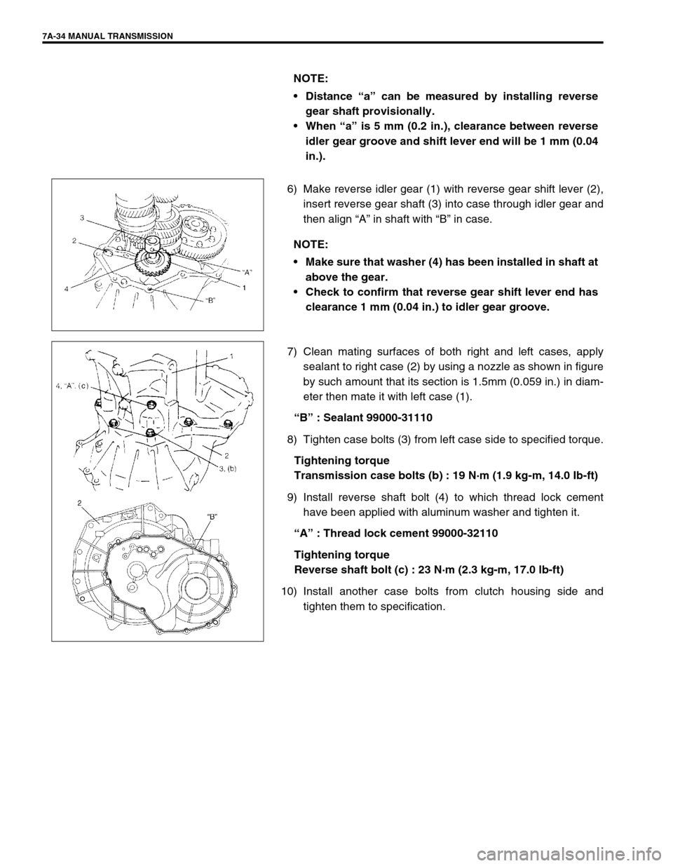 SUZUKI SWIFT 2000 1.G Transmission Service Workshop Manual 7A-34 MANUAL TRANSMISSION
6) Make reverse idler gear (1) with reverse gear shift lever (2),
insert reverse gear shaft (3) into case through idler gear and
then align “A” in shaft with “B” in c SUZUKI SWIFT 2000 1.G Transmission Service Workshop Manual 7A-34 MANUAL TRANSMISSION
6) Make reverse idler gear (1) with reverse gear shift lever (2),
insert reverse gear shaft (3) into case through idler gear and
then align “A” in shaft with “B” in c