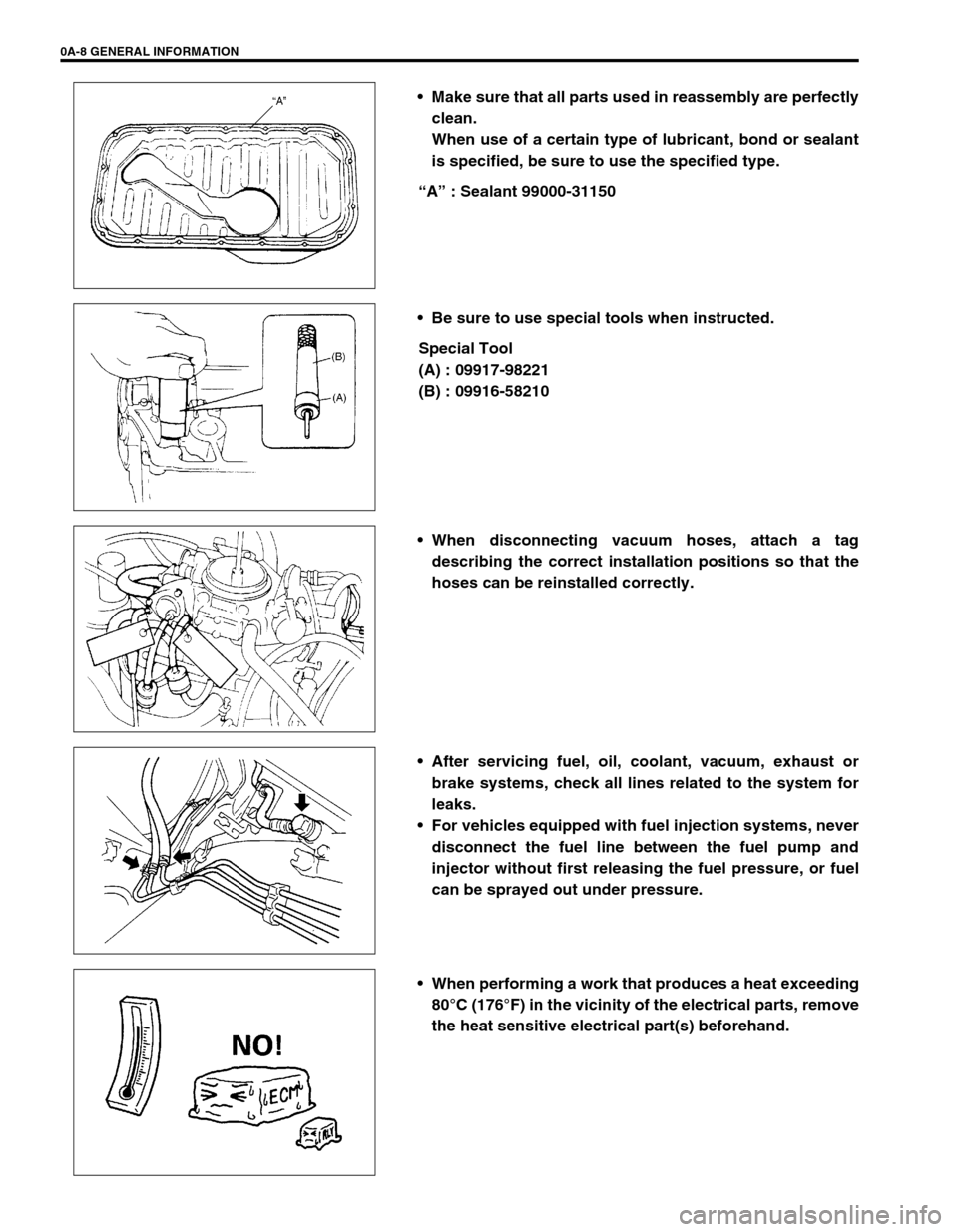 SUZUKI SWIFT 2000 1.G RG413 Service Workshop Manual 0A-8 GENERAL INFORMATION
 Make sure that all parts used in reassembly are perfectly
clean.
When use of a certain type of lubricant, bond or sealant
is specified, be sure to use the specified type.
�