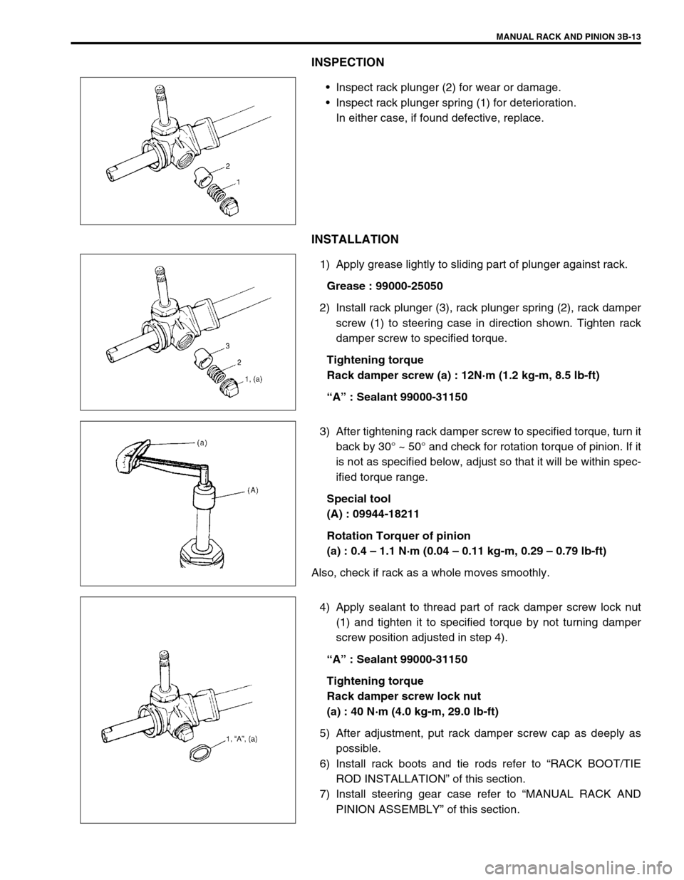 SUZUKI SWIFT 2000 1.G RG413 Service Workshop Manual MANUAL RACK AND PINION 3B-13
INSPECTION
Inspect rack plunger (2) for wear or damage.
Inspect rack plunger spring (1) for deterioration.
In either case, if found defective, replace.
INSTALLATION
1) A
