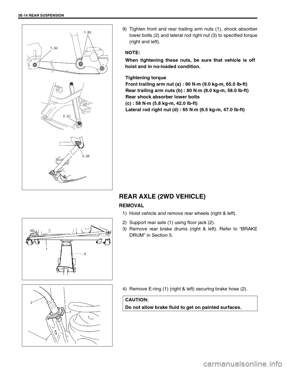 SUZUKI SWIFT 2000 1.G RG413 Service User Guide 3E-14 REAR SUSPENSION
9) Tighten front and rear trailing arm nuts (1), shock absorber
lower bolts (2) and lateral rod right nut (3) to specified torque
(right and left).
Tightening torque
Front traili