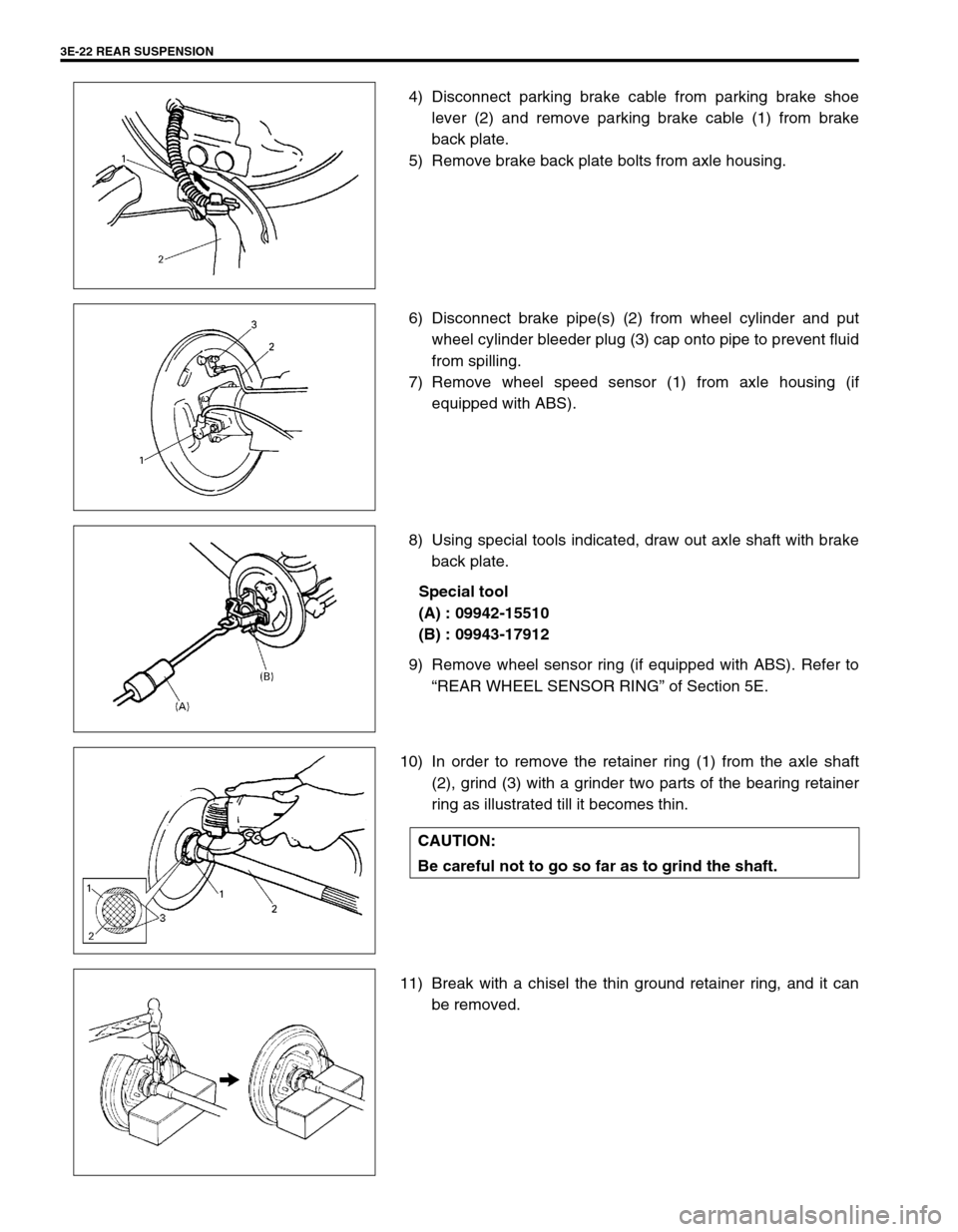 SUZUKI SWIFT 2000 1.G RG413 Service Workshop Manual 3E-22 REAR SUSPENSION
4) Disconnect parking brake cable from parking brake shoe
lever (2) and remove parking brake cable (1) from brake
back plate.
5) Remove brake back plate bolts from axle housing.
