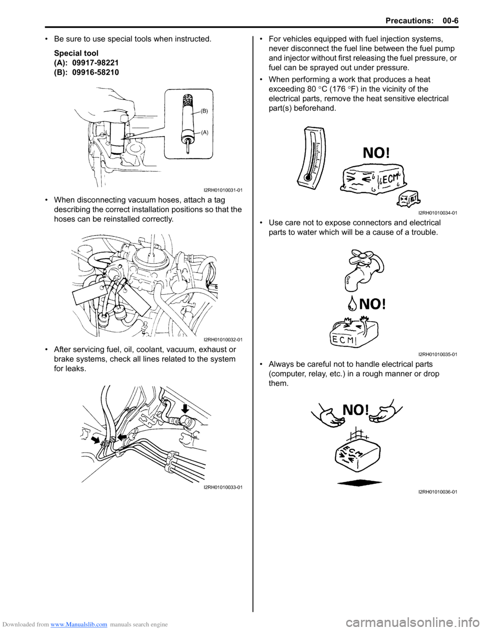 SUZUKI SWIFT 2004 2.G Service Workshop Manual Downloaded from www.Manualslib.com manuals search engine Precautions: 00-6
• Be sure to use special tools when instructed.Special tool
(A):  09917-98221
(B):  09916-58210
• When disconnecting vacu