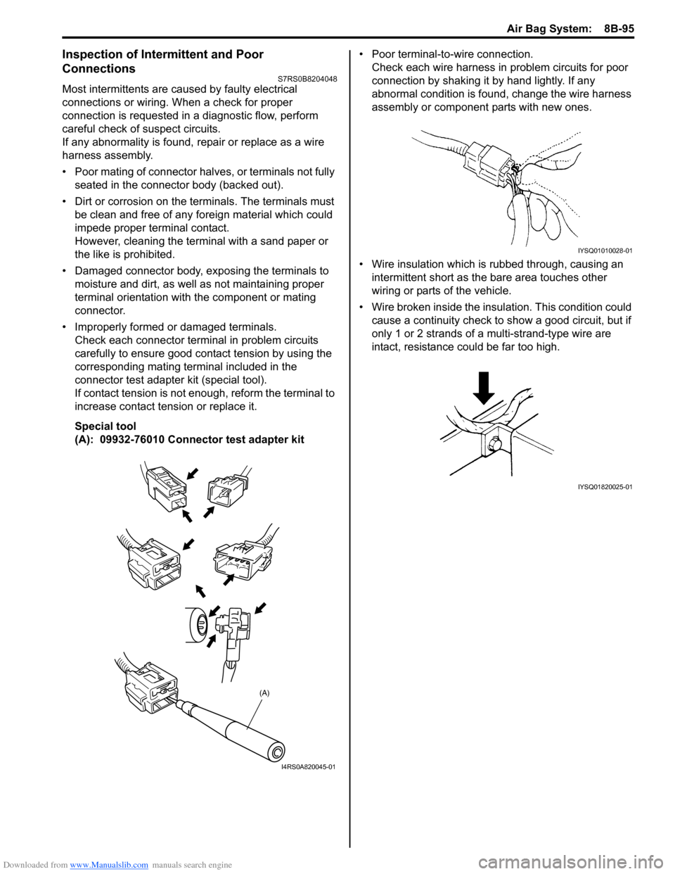 SUZUKI SWIFT 2006 2.G Service Workshop Manual Downloaded from www.Manualslib.com manuals search engine Air Bag System:  8B-95
Inspection of Intermittent and Poor 
Connections
S7RS0B8204048
Most intermittents are caused by faulty electrical 
conne