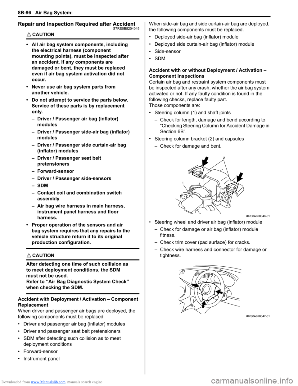 SUZUKI SWIFT 2006 2.G Service Manual PDF Downloaded from www.Manualslib.com manuals search engine 8B-96 Air Bag System: 
Repair and Inspection Required after AccidentS7RS0B8204049
CAUTION! 
• All air bag system components, including the el