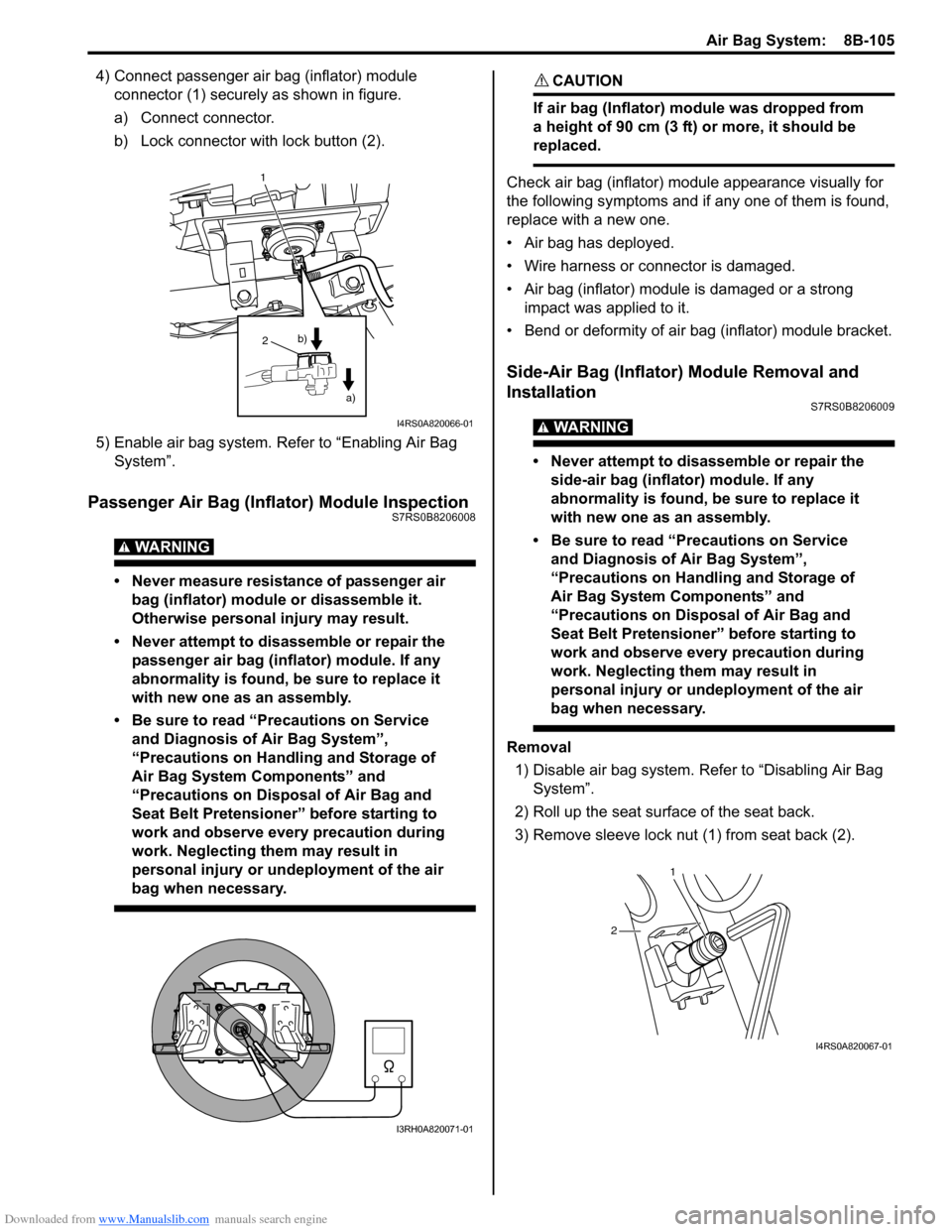SUZUKI SWIFT 2006 2.G Service Workshop Manual Downloaded from www.Manualslib.com manuals search engine Air Bag System:  8B-105
4) Connect passenger air bag (inflator) module connector (1) securely as shown in figure.
a) Connect connector.
b) Lock