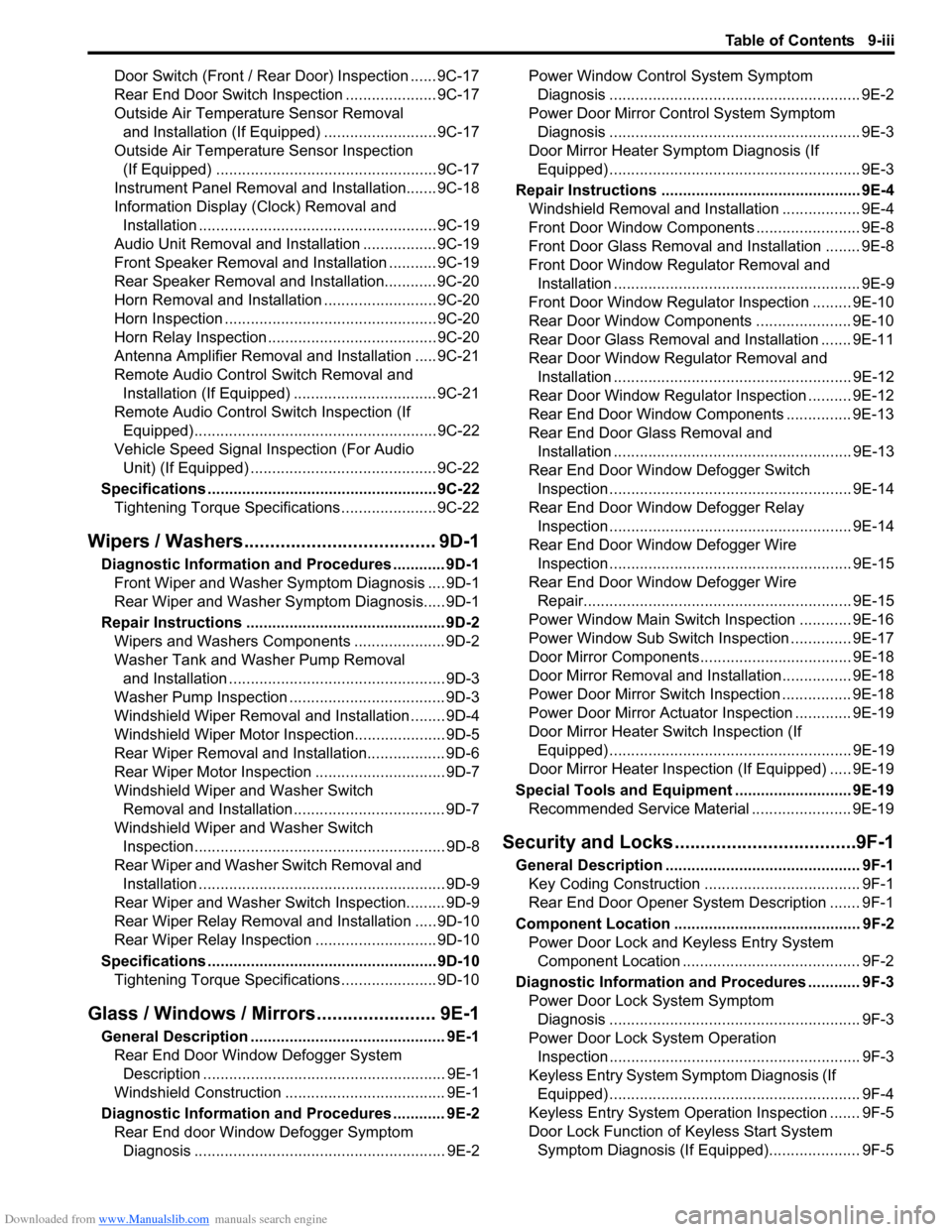 SUZUKI SWIFT 2007 2.G Service User Guide Downloaded from www.Manualslib.com manuals search engine Table of Contents 9-iii
Door Switch (Front / Rear Door) Inspection ...... 9C-17
Rear End Door Switch Inspection ..................... 9C-17
Out