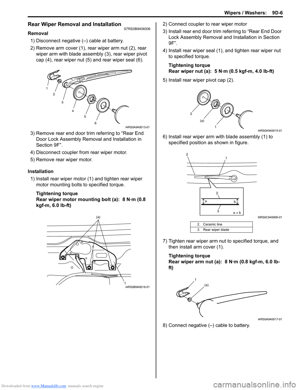 SUZUKI SWIFT 2007 2.G Service Workshop Manual Downloaded from www.Manualslib.com manuals search engine Wipers / Washers:  9D-6
Rear Wiper Removal and InstallationS7RS0B9406006
Removal1) Disconnect negative (–) cable at battery.
2) Remove arm co