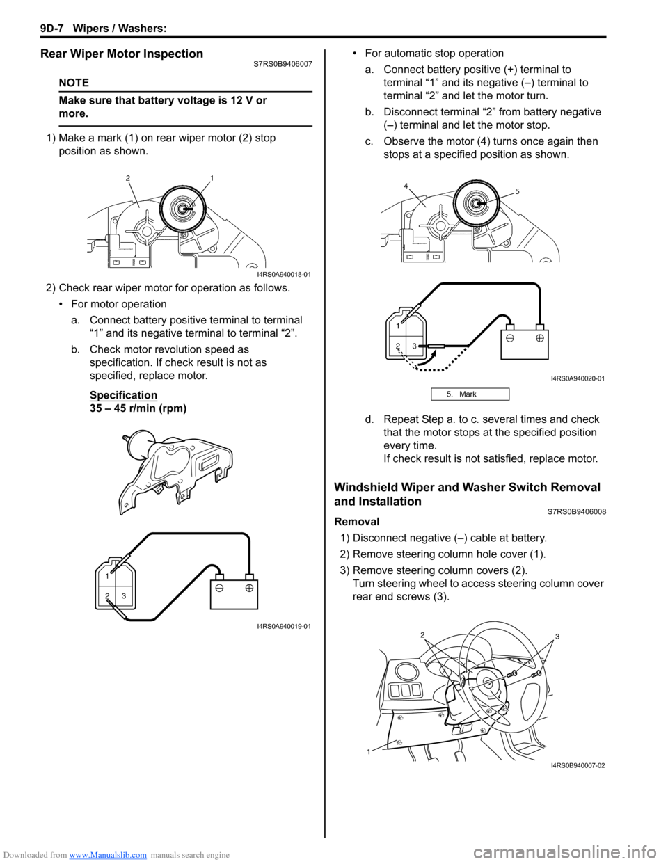 SUZUKI SWIFT 2006 2.G Service Workshop Manual Downloaded from www.Manualslib.com manuals search engine 9D-7 Wipers / Washers: 
Rear Wiper Motor InspectionS7RS0B9406007
NOTE
Make sure that battery voltage is 12 V or 
more.
 
1) Make a mark (1) on 