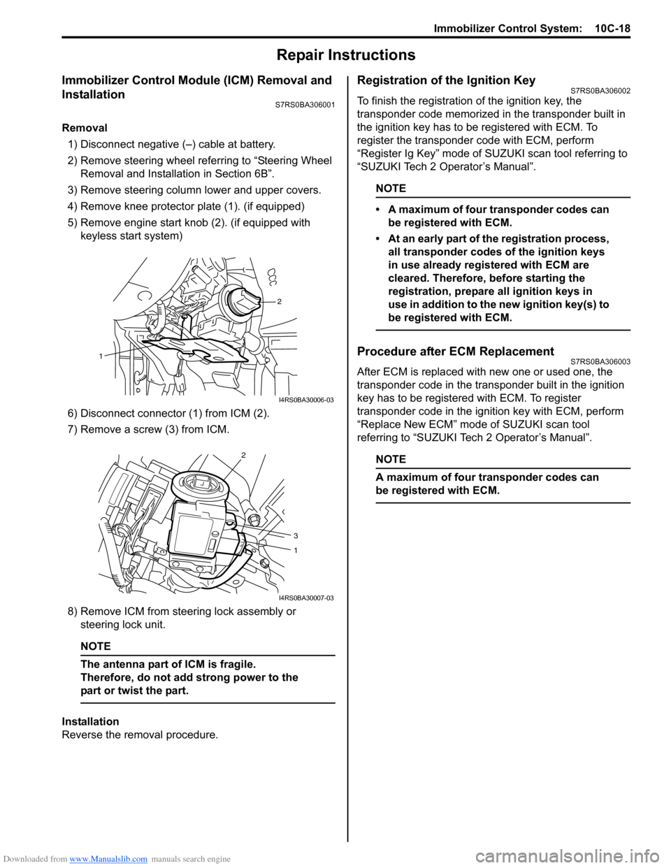 SUZUKI SWIFT 2005 2.G Service Workshop Manual Downloaded from www.Manualslib.com manuals search engine Immobilizer Control System:  10C-18
Repair Instructions
Immobilizer Control Module (ICM) Removal and 
Installation
S7RS0BA306001
Removal1) Disc