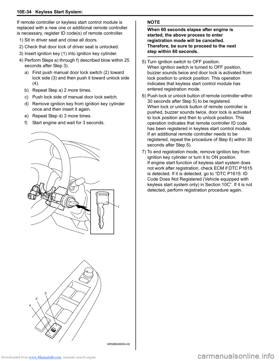 SUZUKI SWIFT 2006 2.G Service Workshop Manual Downloaded from www.Manualslib.com manuals search engine 10E-34 Keyless Start System: 
If remote controller or keyless start control module is 
replaced with a new one or additional remote controller 