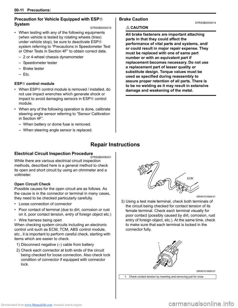 SUZUKI SWIFT 2006 2.G Service Workshop Manual Downloaded from www.Manualslib.com manuals search engine 00-11 Precautions: 
Precaution for Vehicle Equipped with ESP® 
System
S7RS0B0000015
• When testing with any of the following equipments 
(wh