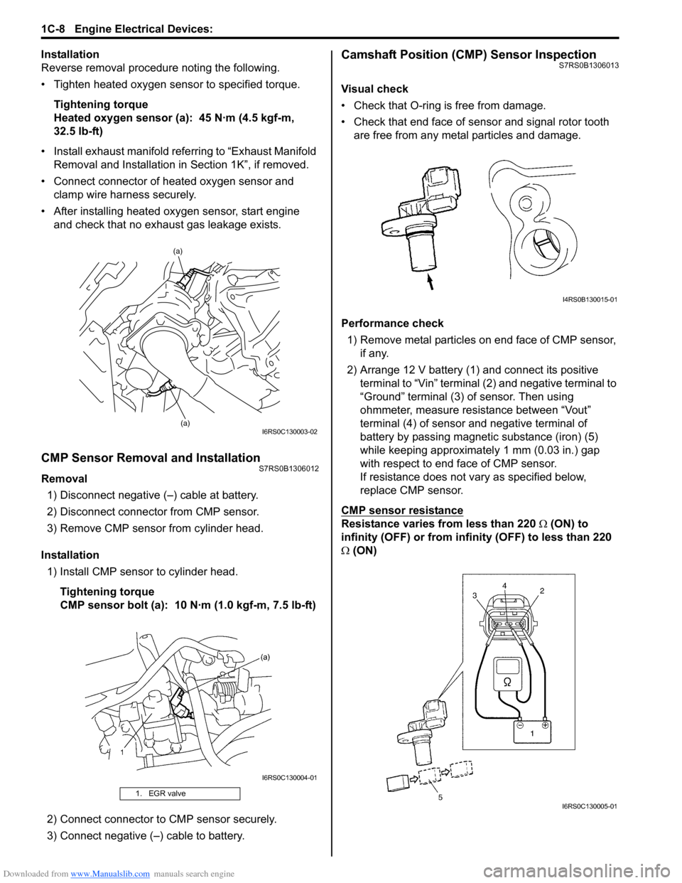 SUZUKI SWIFT 2007 2.G Service User Guide Downloaded from www.Manualslib.com manuals search engine 1C-8 Engine Electrical Devices: 
Installation
Reverse removal procedure noting the following.
• Tighten heated oxygen sensor to specified tor
