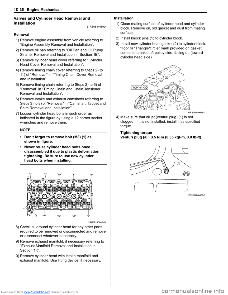 SUZUKI SWIFT 2008 2.G Service User Guide Downloaded from www.Manualslib.com manuals search engine 1D-35 Engine Mechanical: 
Valves and Cylinder Head Removal and 
Installation
S7RS0B1406024
Removal1) Remove engine assembly from vehicle referr