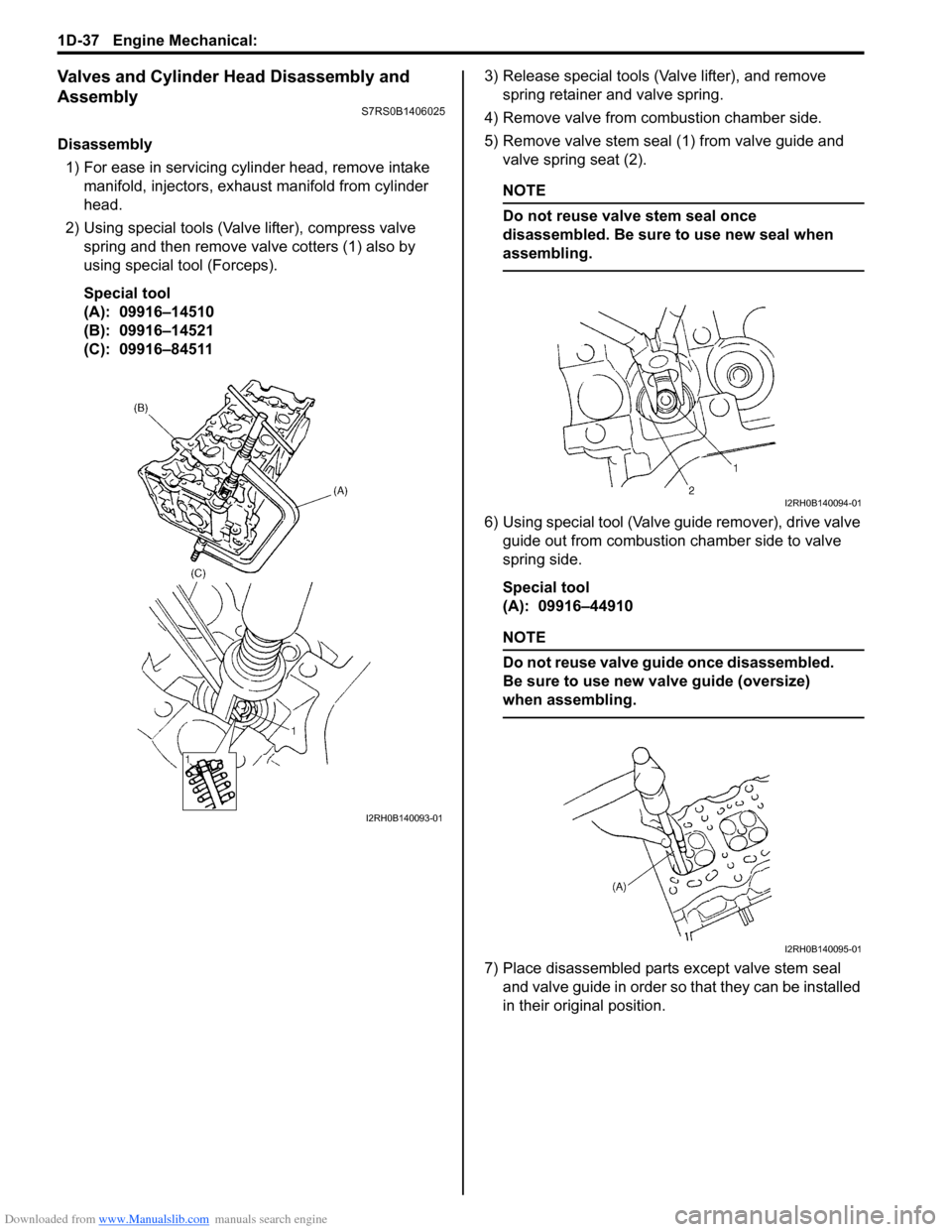 SUZUKI SWIFT 2007 2.G Service User Guide Downloaded from www.Manualslib.com manuals search engine 1D-37 Engine Mechanical: 
Valves and Cylinder Head Disassembly and 
Assembly
S7RS0B1406025
Disassembly1) For ease in servicing cylinder head, r