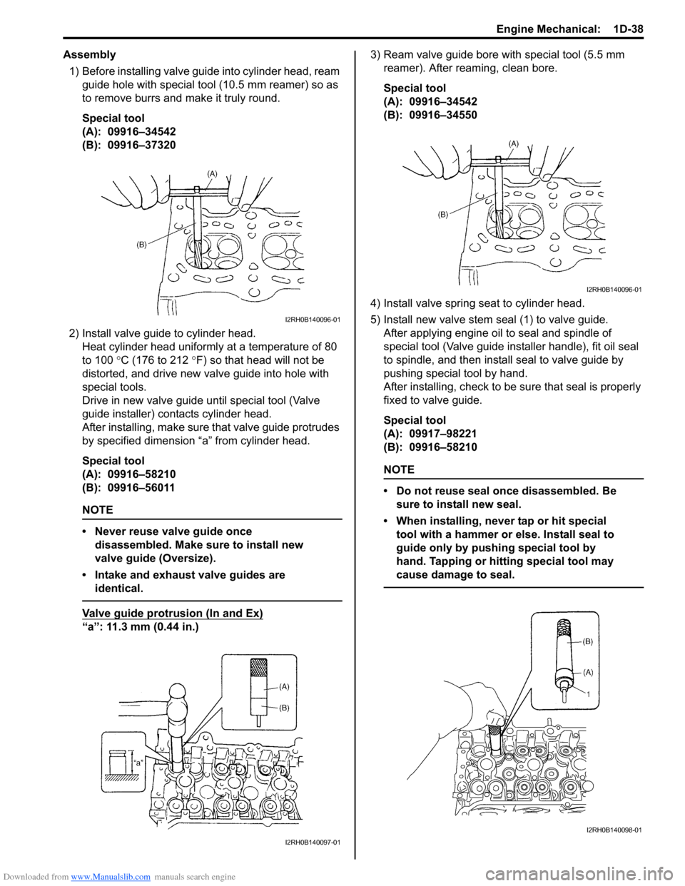 SUZUKI SWIFT 2007 2.G Service User Guide Downloaded from www.Manualslib.com manuals search engine Engine Mechanical:  1D-38
Assembly1) Before installing  valve guide into cylinder head, ream 
guide hole with special tool (10.5 mm reamer) so 