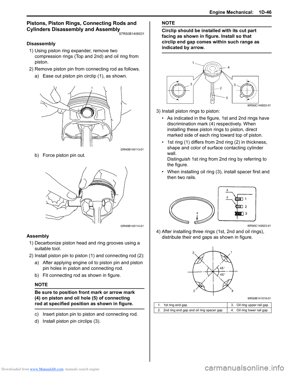 SUZUKI SWIFT 2006 2.G Service Workshop Manual Downloaded from www.Manualslib.com manuals search engine Engine Mechanical:  1D-46
Pistons, Piston Rings, Connecting Rods and 
Cylinders Disassembly and Assembly
S7RS0B1406031
Disassembly1) Using pist