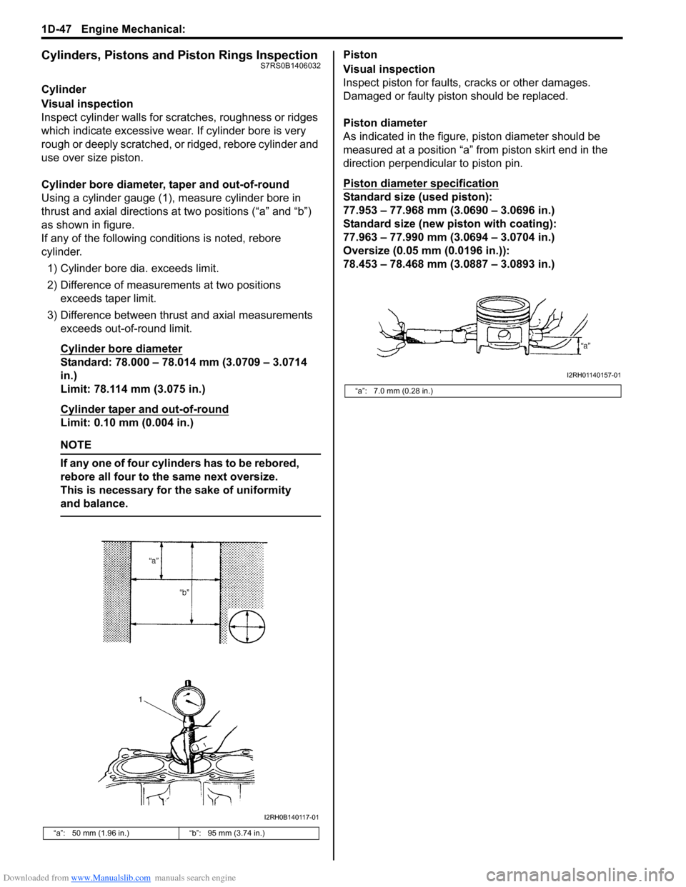 SUZUKI SWIFT 2006 2.G Service User Guide Downloaded from www.Manualslib.com manuals search engine 1D-47 Engine Mechanical: 
Cylinders, Pistons and Piston Rings InspectionS7RS0B1406032
Cylinder
Visual inspection
Inspect cylinder walls for scr