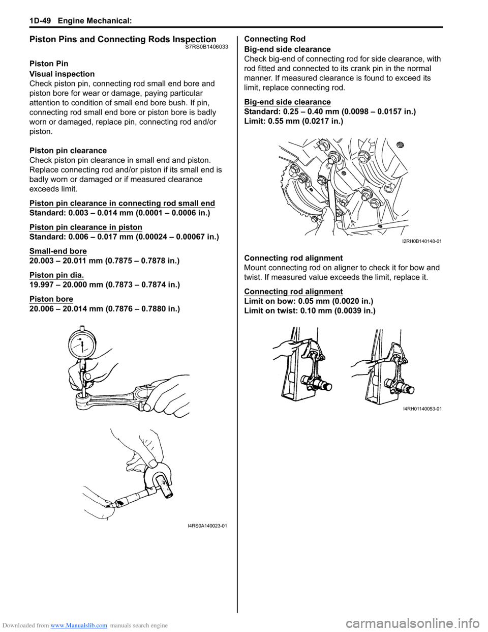 SUZUKI SWIFT 2006 2.G Service Owners Guide Downloaded from www.Manualslib.com manuals search engine 1D-49 Engine Mechanical: 
Piston Pins and Connecting Rods InspectionS7RS0B1406033
Piston Pin
Visual inspection
Check piston pin, connecting rod