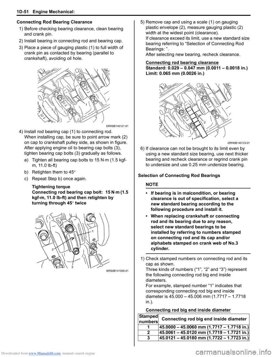 SUZUKI SWIFT 2006 2.G Service Workshop Manual Downloaded from www.Manualslib.com manuals search engine 1D-51 Engine Mechanical: 
Connecting Rod Bearing Clearance1) Before checking bearing clearance, clean bearing  and crank pin.
2) Install bearin