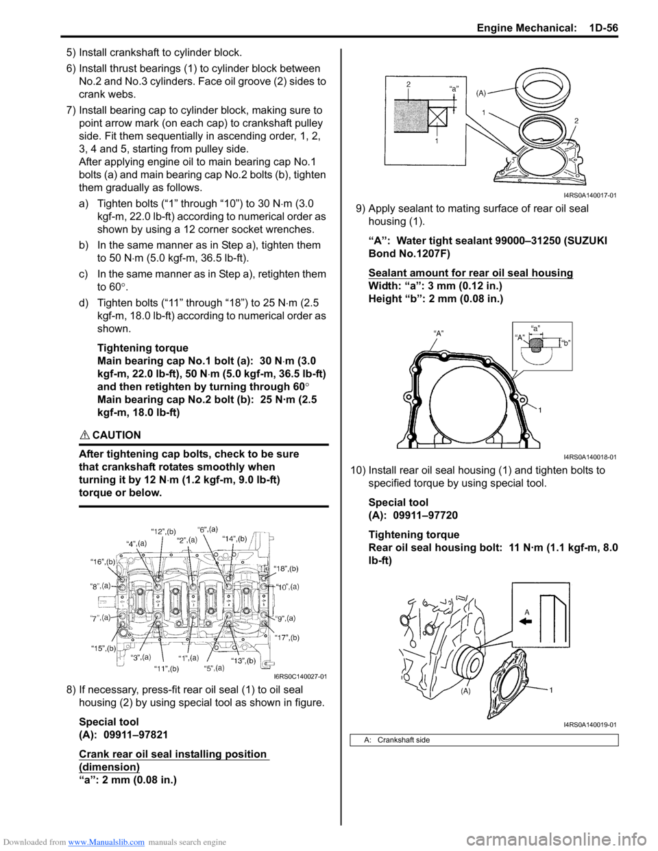 SUZUKI SWIFT 2008 2.G Service Workshop Manual Downloaded from www.Manualslib.com manuals search engine Engine Mechanical:  1D-56
5) Install crankshaft to cylinder block.
6) Install thrust bearings (1) to cylinder block between No.2 and No.3 cylin
