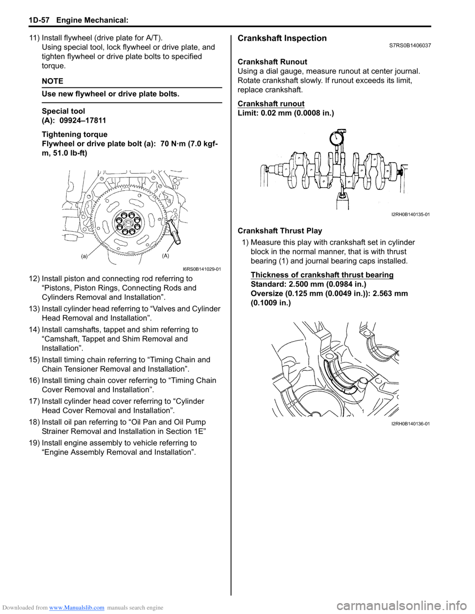 SUZUKI SWIFT 2008 2.G Service Repair Manual Downloaded from www.Manualslib.com manuals search engine 1D-57 Engine Mechanical: 
11) Install flywheel (drive plate for A/T).Using special tool, lock flyw heel or drive plate, and 
tighten flywheel o