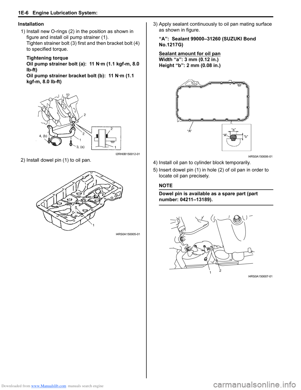 SUZUKI SWIFT 2008 2.G Service Workshop Manual Downloaded from www.Manualslib.com manuals search engine 1E-6 Engine Lubrication System: 
Installation1) Install new O-rings (2) in the position as shown in  figure and install o il pump strainer (1).