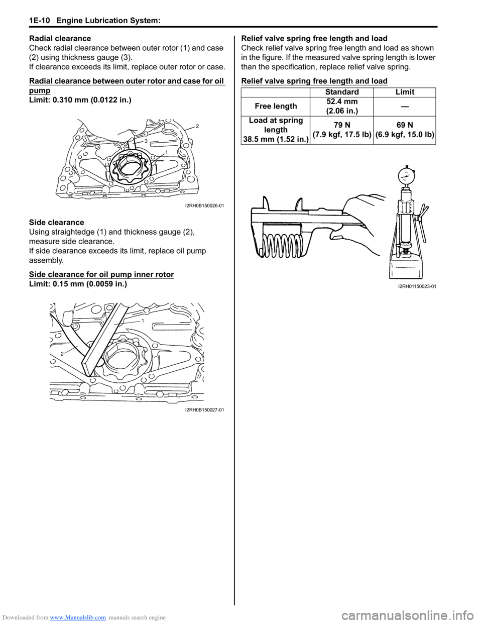 SUZUKI SWIFT 2006 2.G Service Workshop Manual Downloaded from www.Manualslib.com manuals search engine 1E-10 Engine Lubrication System: 
Radial clearance
Check radial clearance between outer rotor (1) and case 
(2) using thickness gauge (3).
If c