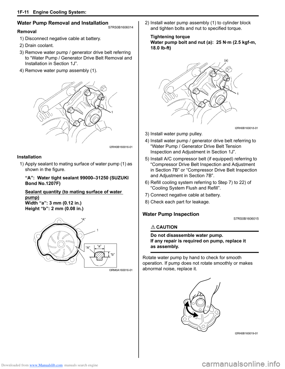 SUZUKI SWIFT 2006 2.G Service Workshop Manual Downloaded from www.Manualslib.com manuals search engine 1F-11 Engine Cooling System: 
Water Pump Removal and InstallationS7RS0B1606014
Removal1) Disconnect negative cable at battery.
2) Drain coolant