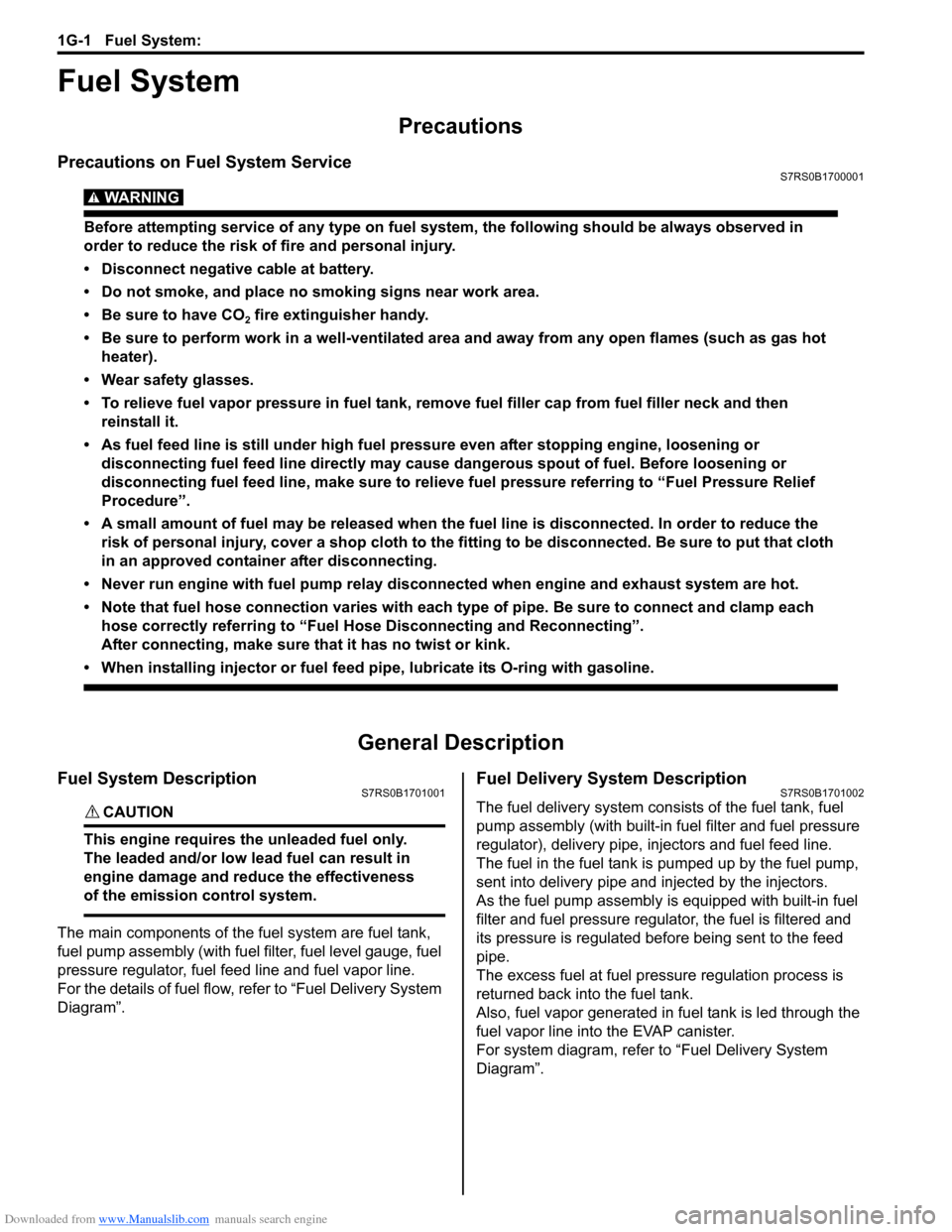 SUZUKI SWIFT 2006 2.G Service Manual PDF Downloaded from www.Manualslib.com manuals search engine 1G-1 Fuel System: 
Engine
Fuel System
Precautions
Precautions on Fuel System ServiceS7RS0B1700001
WARNING! 
Before attempting service of any ty