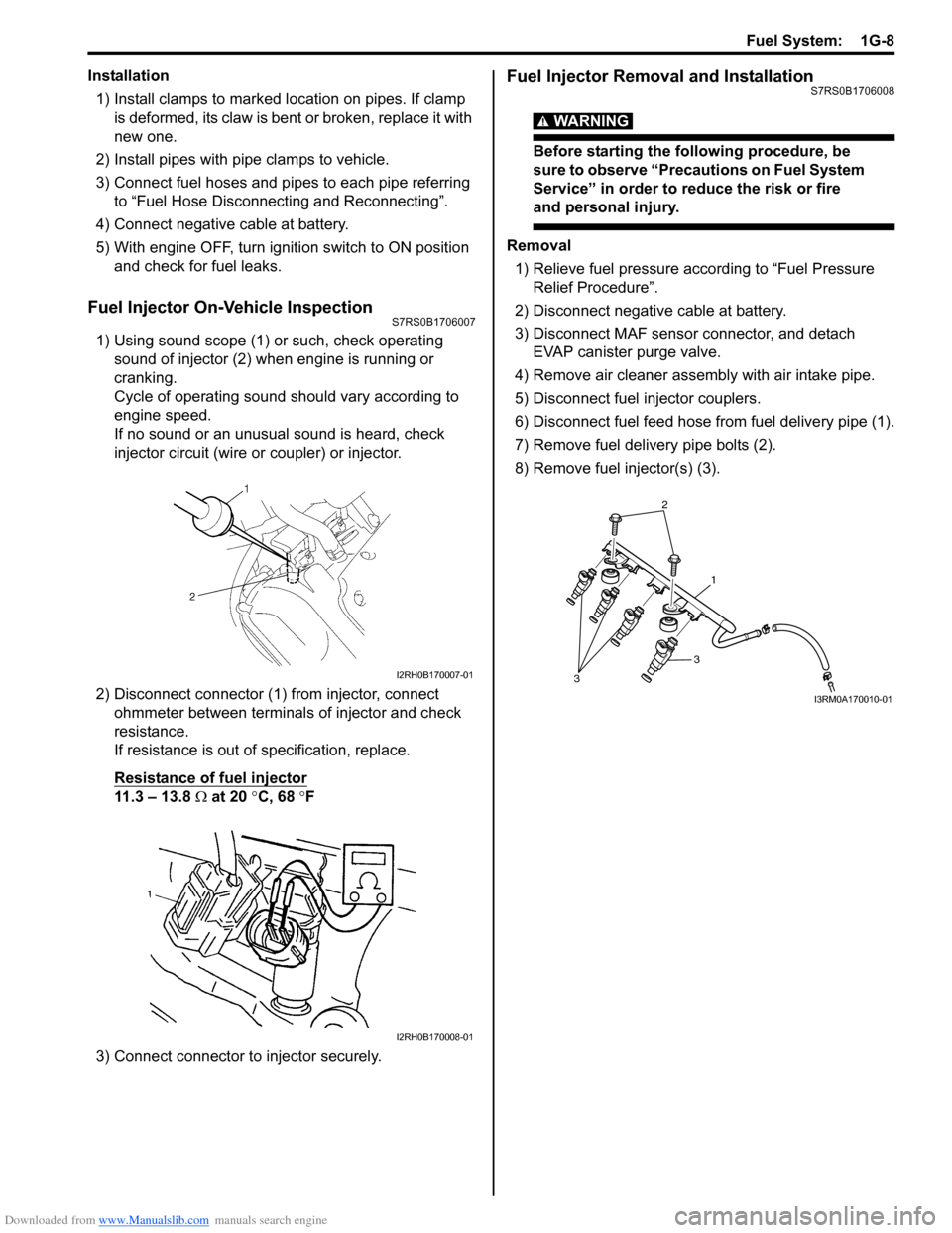 SUZUKI SWIFT 2008 2.G Service Workshop Manual Downloaded from www.Manualslib.com manuals search engine Fuel System:  1G-8
Installation1) Install clamps to marked location on pipes. If clamp  is deformed, its claw is bent  or broken, replace it wi