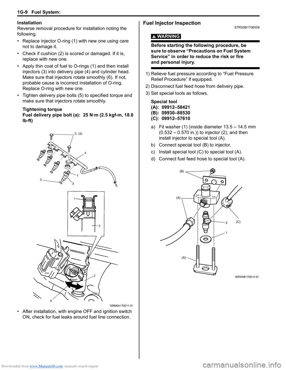 SUZUKI SWIFT 2008 2.G Service Workshop Manual Downloaded from www.Manualslib.com manuals search engine 1G-9 Fuel System: 
Installation
Reverse removal procedure for installation noting the 
following.
• Replace injector O-ring (1) with new one 