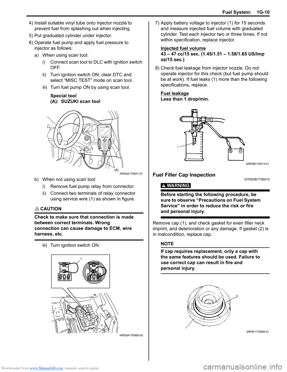 SUZUKI SWIFT 2004 2.G Service Workshop Manual Downloaded from www.Manualslib.com manuals search engine Fuel System:  1G-10
4) Install suitable vinyl tube onto injector nozzle to 
prevent fuel from splashing out when injecting.
5) Put graduated cy