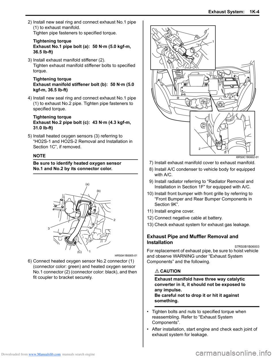 SUZUKI SWIFT 2006 2.G Service Workshop Manual Downloaded from www.Manualslib.com manuals search engine Exhaust System:  1K-4
2) Install new seal ring and connect exhaust No.1 pipe (1) to exhaust manifold.
Tighten pipe fasteners to specified torqu