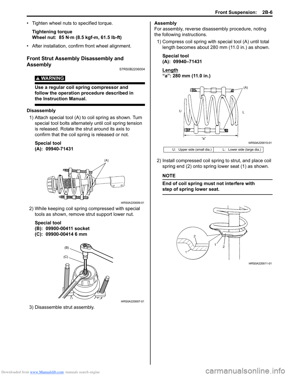 SUZUKI SWIFT 2008 2.G Service User Guide Downloaded from www.Manualslib.com manuals search engine Front Suspension:  2B-6
• Tighten wheel nuts to specified torque.
Tightening torque
Wheel nut:  85 N·m (8.5 kgf-m, 61.5 lb-ft)
• After ins