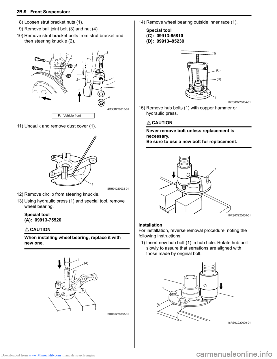 SUZUKI SWIFT 2005 2.G Service Workshop Manual Downloaded from www.Manualslib.com manuals search engine 2B-9 Front Suspension: 
8) Loosen strut bracket nuts (1).
9) Remove ball joint bolt (3) and nut (4).
10) Remove strut bracket bolt s from strut
