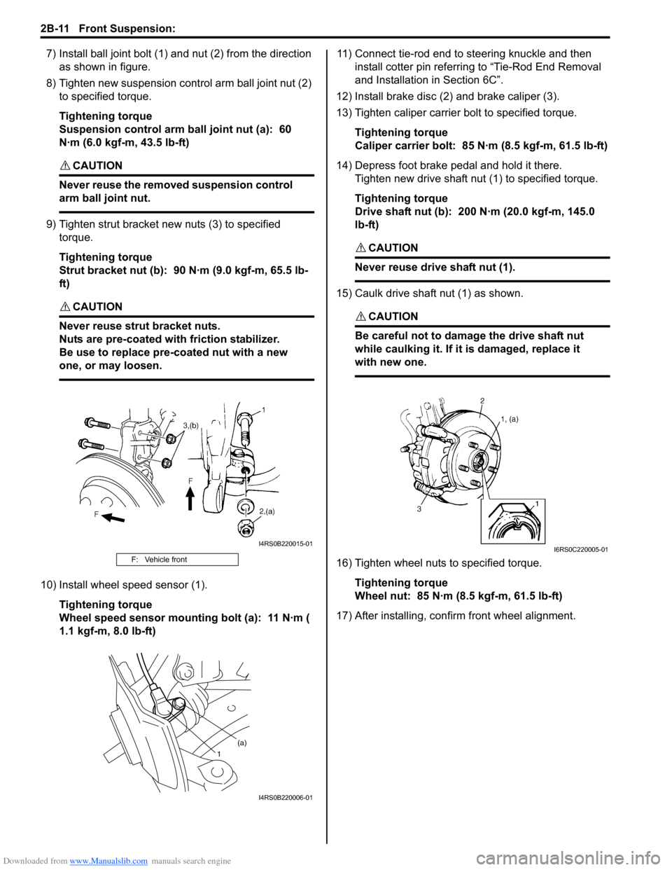SUZUKI SWIFT 2008 2.G Service Owners Manual Downloaded from www.Manualslib.com manuals search engine 2B-11 Front Suspension: 
7) Install ball joint bolt (1) and nut (2) from the direction 
as shown in figure.
8) Tighten new suspension co ntrol 