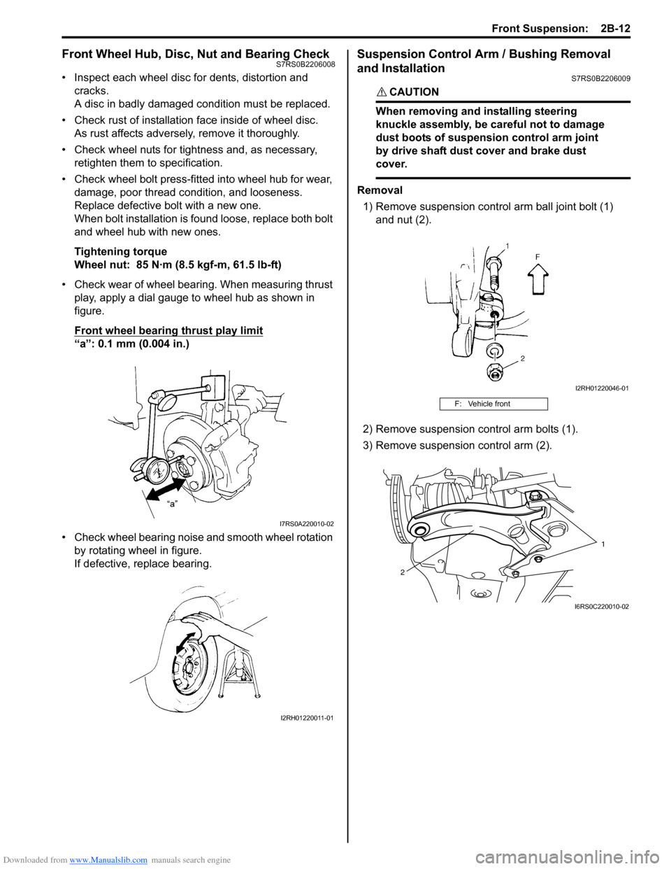 SUZUKI SWIFT 2005 2.G Service Workshop Manual Downloaded from www.Manualslib.com manuals search engine Front Suspension:  2B-12
Front Wheel Hub, Disc, Nut and Bearing CheckS7RS0B2206008
• Inspect each wheel disc for dents, distortion and cracks