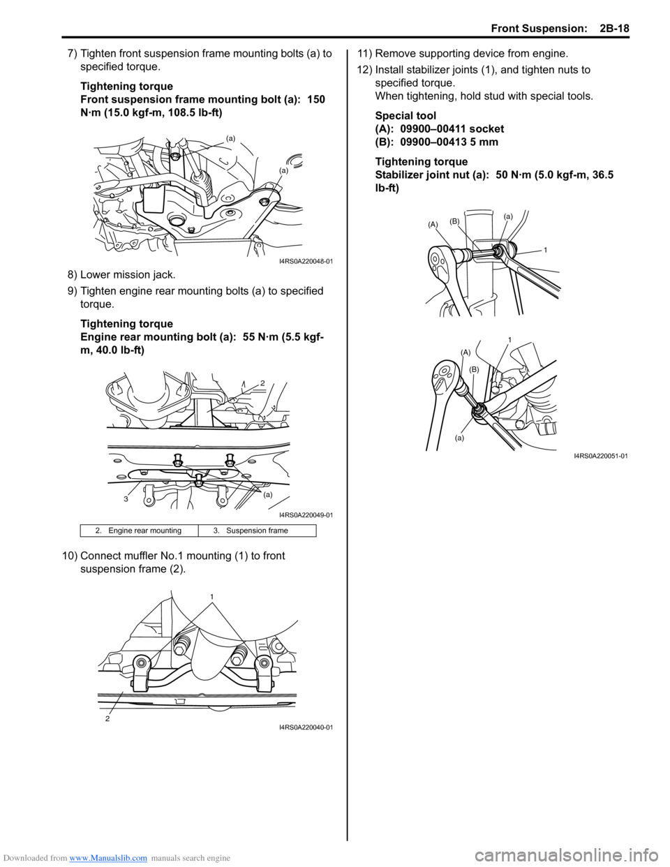 SUZUKI SWIFT 2007 2.G Service Owners Guide Downloaded from www.Manualslib.com manuals search engine Front Suspension:  2B-18
7) Tighten front suspension frame mounting bolts (a) to specified torque.
Tightening torque
Front suspension frame mou