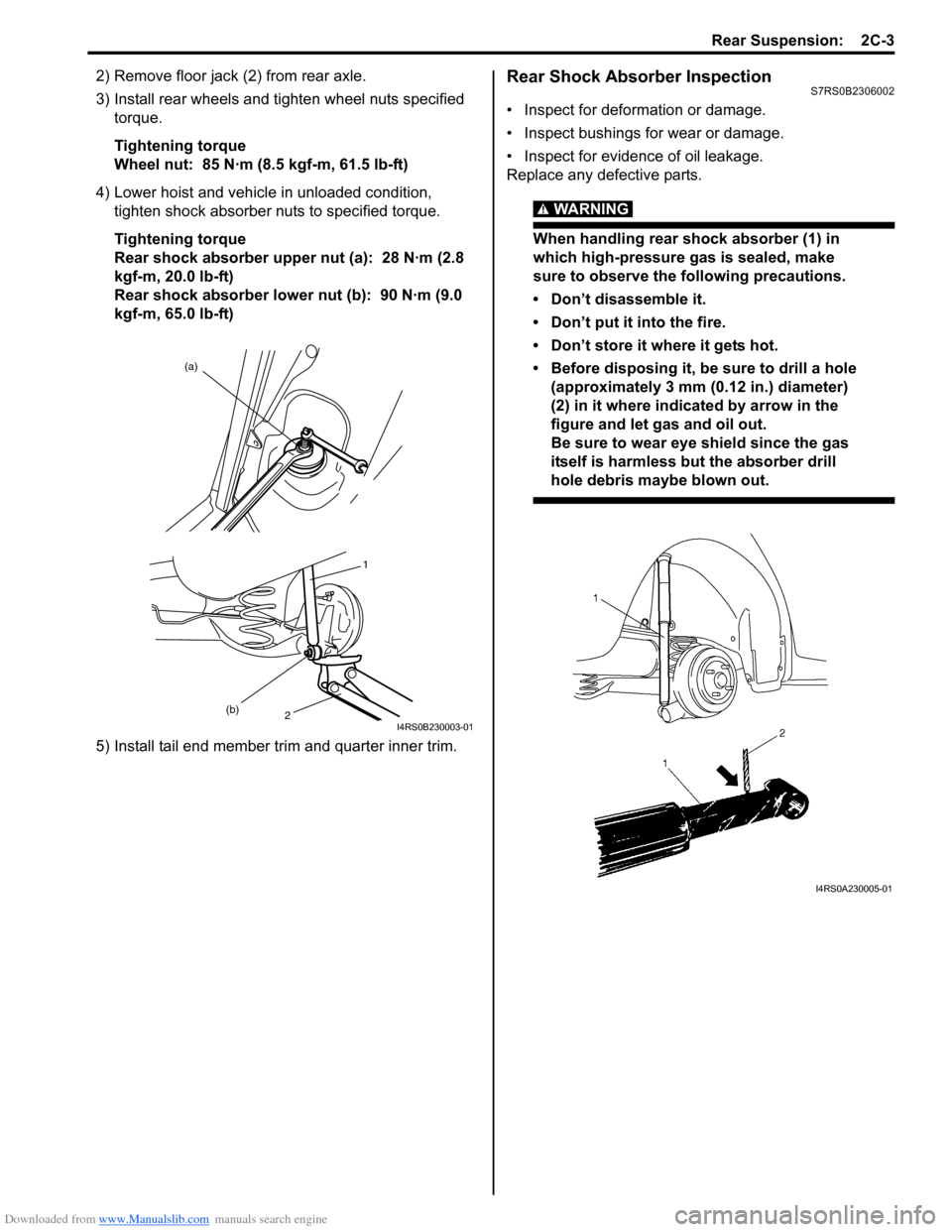 SUZUKI SWIFT 2008 2.G Service Owners Guide Downloaded from www.Manualslib.com manuals search engine Rear Suspension:  2C-3
2) Remove floor jack (2) from rear axle.
3) Install rear wheels and tighten wheel nuts specified torque.
Tightening torq