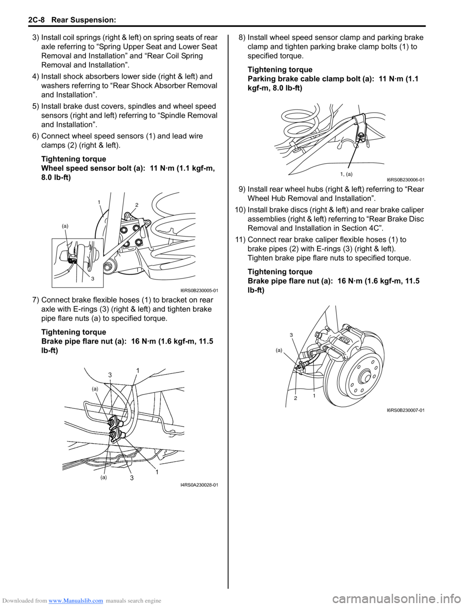 SUZUKI SWIFT 2005 2.G Service User Guide Downloaded from www.Manualslib.com manuals search engine 2C-8 Rear Suspension: 
3) Install coil springs (right & left) on spring seats of rear 
axle referring to “Spring Upper Seat and Lower Seat 
R