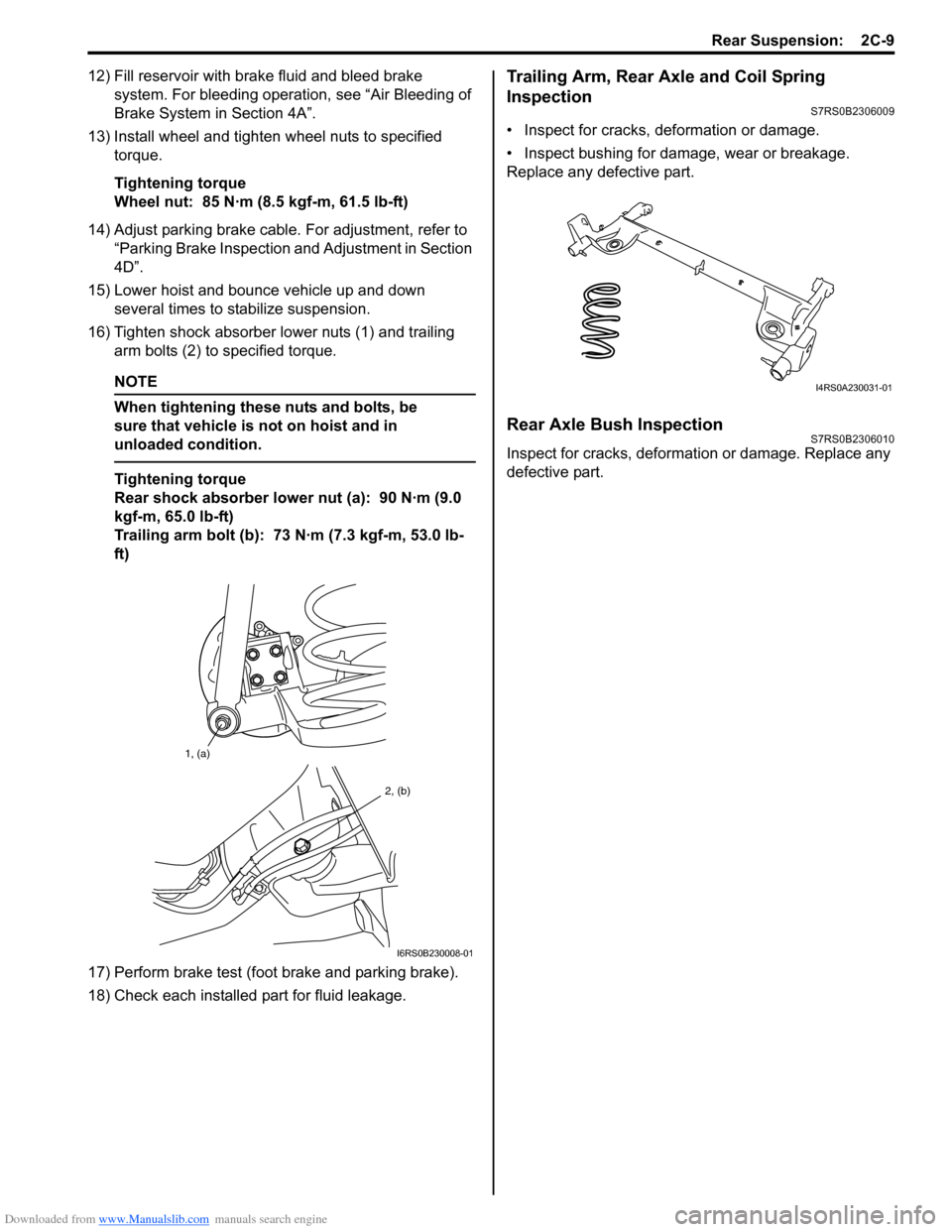 SUZUKI SWIFT 2006 2.G Service Workshop Manual Downloaded from www.Manualslib.com manuals search engine Rear Suspension:  2C-9
12) Fill reservoir with brake fluid and bleed brake system. For bleeding operation, see “Air Bleeding of 
Brake System